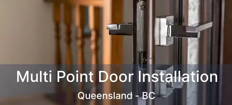  Multi Point Door Installation Queensland - BC
