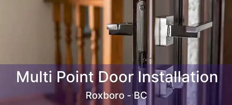  Multi Point Door Installation Roxboro - BC