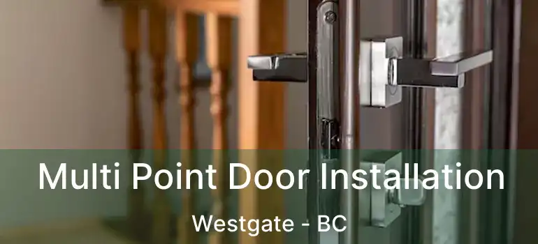  Multi Point Door Installation Westgate - BC