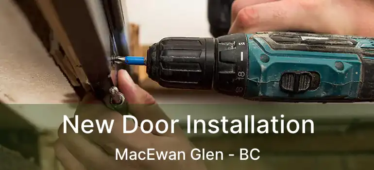  New Door Installation MacEwan Glen - BC