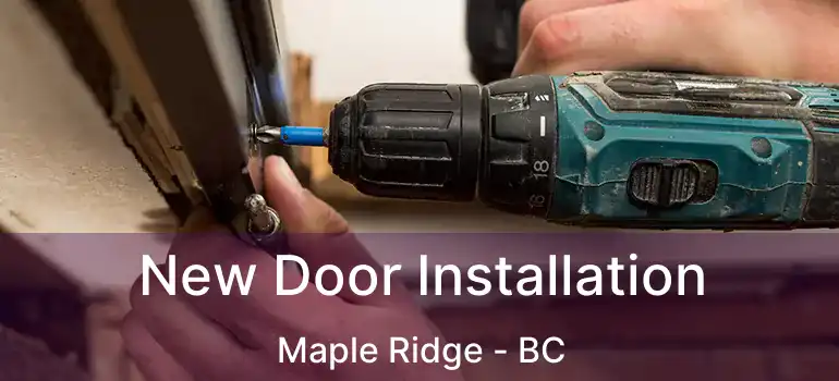  New Door Installation Maple Ridge - BC
