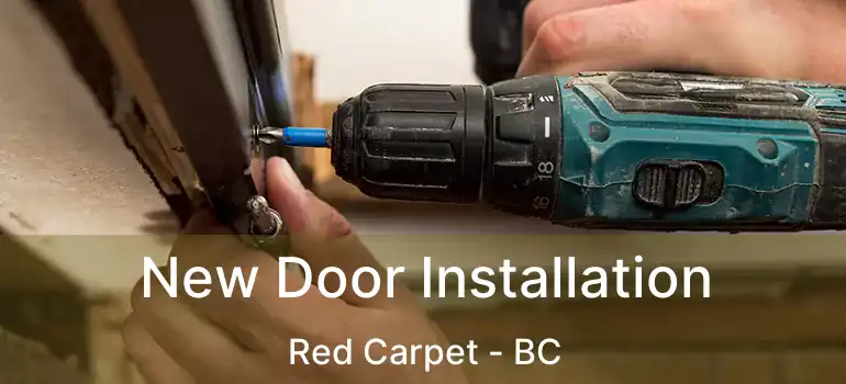  New Door Installation Red Carpet - BC