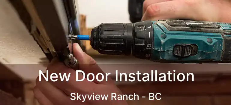  New Door Installation Skyview Ranch - BC