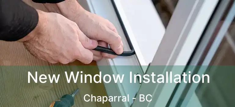  New Window Installation Chaparral - BC
