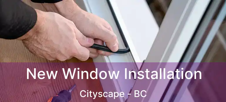  New Window Installation Cityscape - BC
