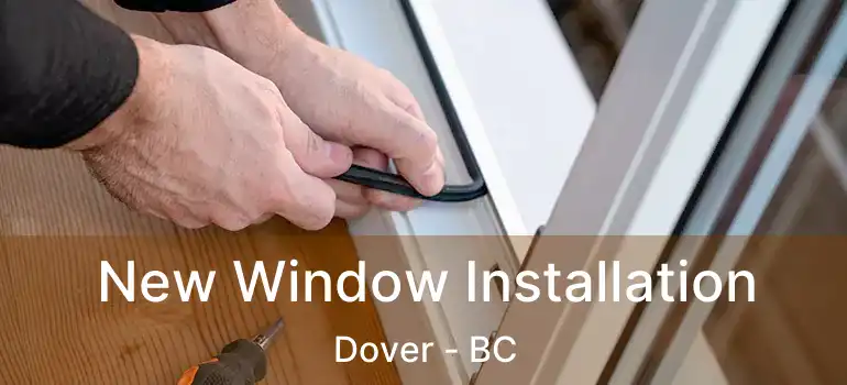  New Window Installation Dover - BC