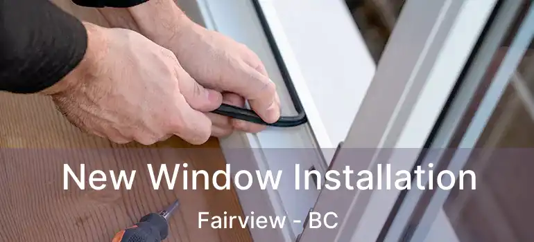  New Window Installation Fairview - BC