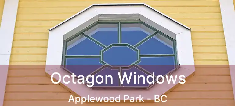  Octagon Windows Applewood Park - BC