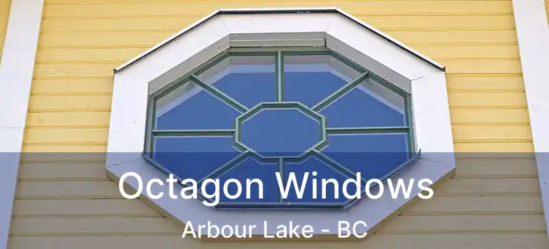  Octagon Windows Arbour Lake - BC