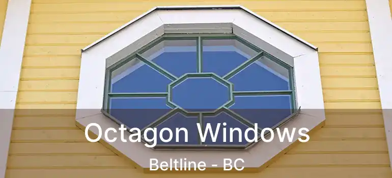  Octagon Windows Beltline - BC