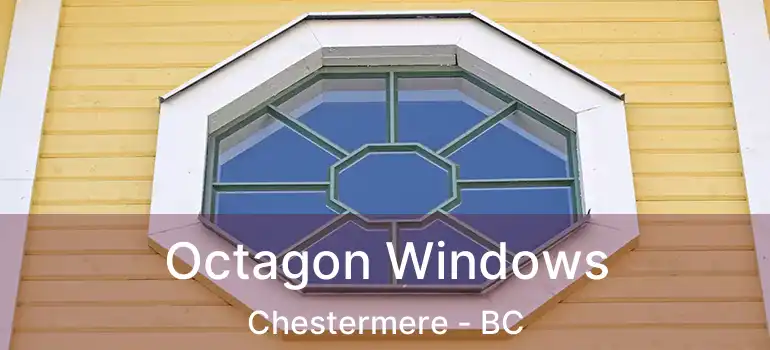  Octagon Windows Chestermere - BC