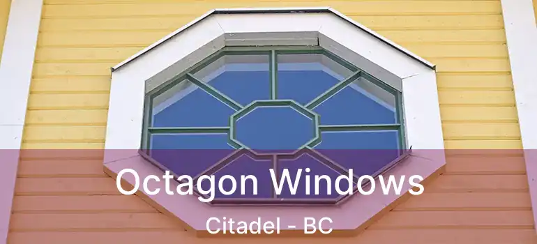  Octagon Windows Citadel - BC