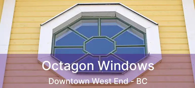  Octagon Windows Downtown West End - BC
