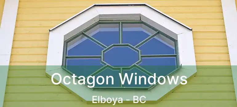  Octagon Windows Elboya - BC