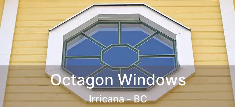  Octagon Windows Irricana - BC