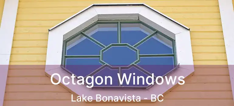  Octagon Windows Lake Bonavista - BC