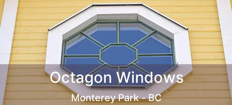  Octagon Windows Monterey Park - BC