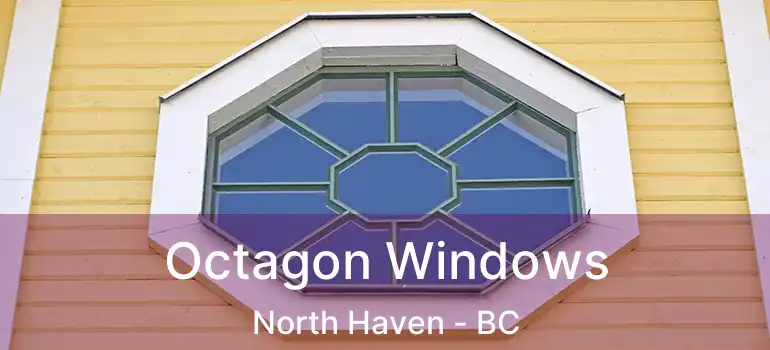  Octagon Windows North Haven - BC