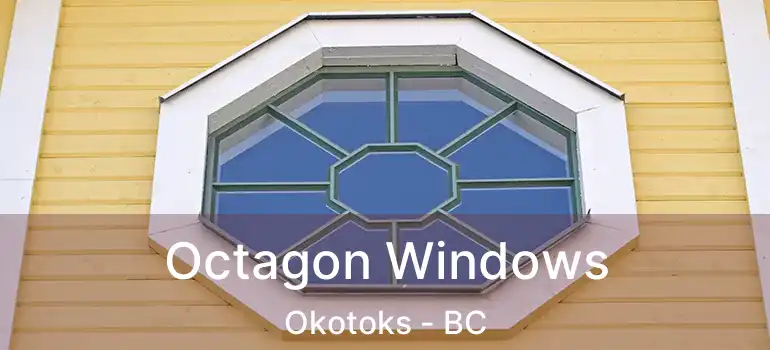  Octagon Windows Okotoks - BC