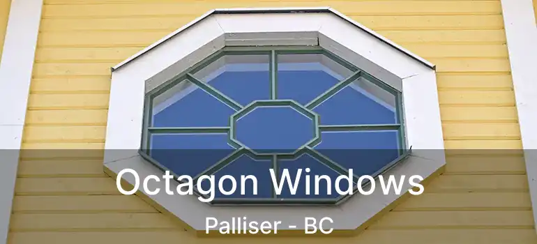  Octagon Windows Palliser - BC