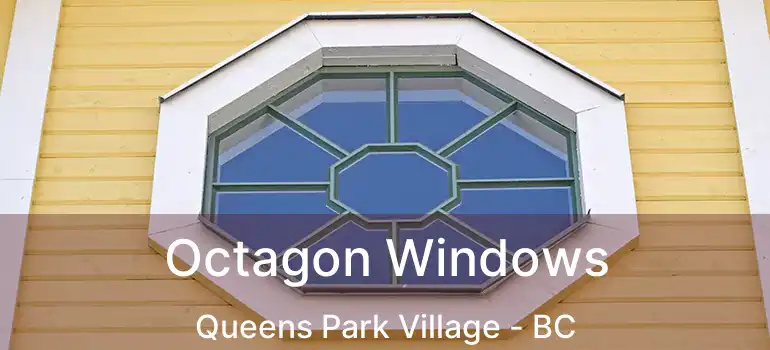  Octagon Windows Queens Park Village - BC