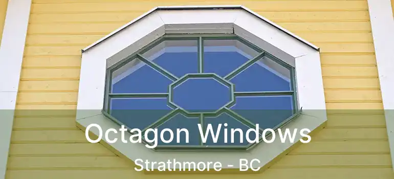  Octagon Windows Strathmore - BC
