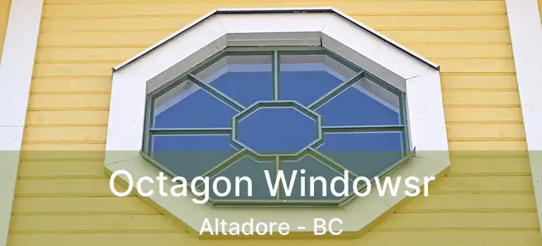  Octagon Windowsr Altadore - BC