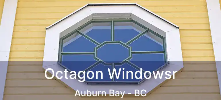  Octagon Windowsr Auburn Bay - BC