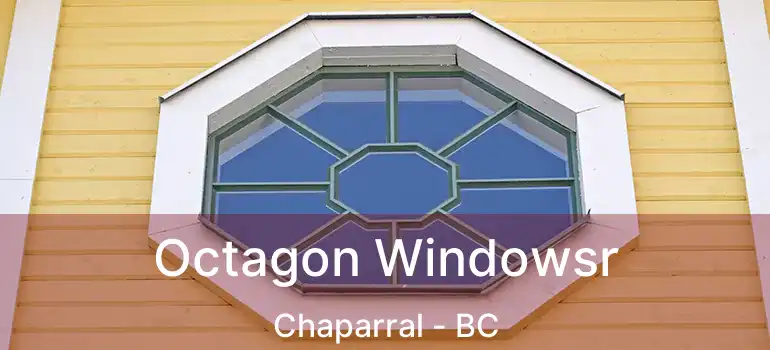  Octagon Windowsr Chaparral - BC
