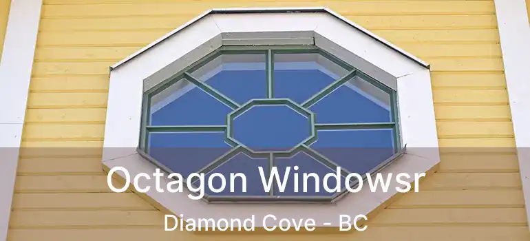  Octagon Windowsr Diamond Cove - BC