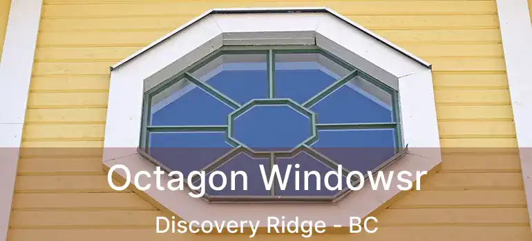  Octagon Windowsr Discovery Ridge - BC
