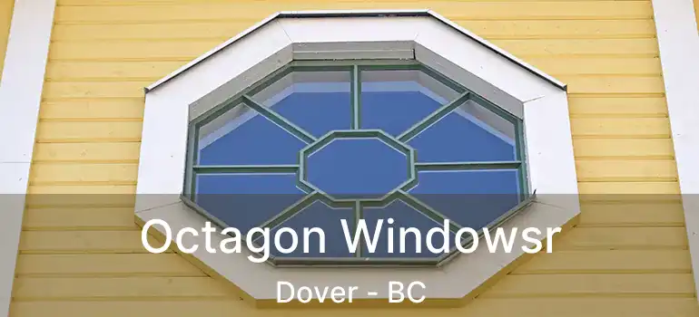  Octagon Windowsr Dover - BC