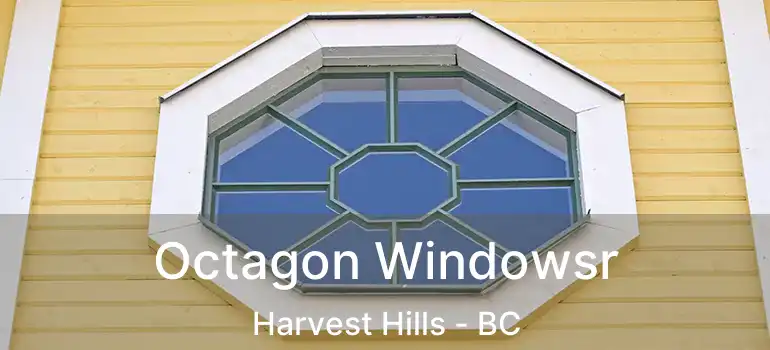  Octagon Windowsr Harvest Hills - BC