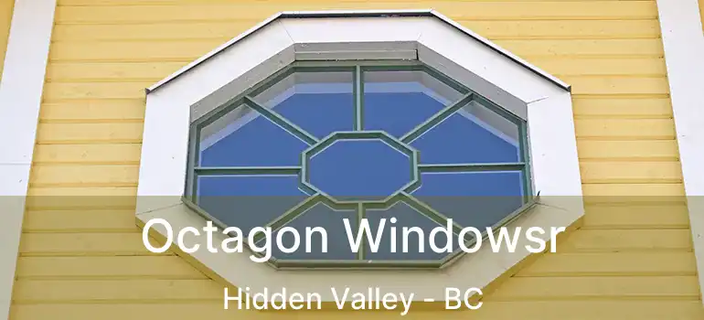  Octagon Windowsr Hidden Valley - BC