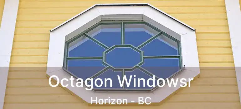  Octagon Windowsr Horizon - BC