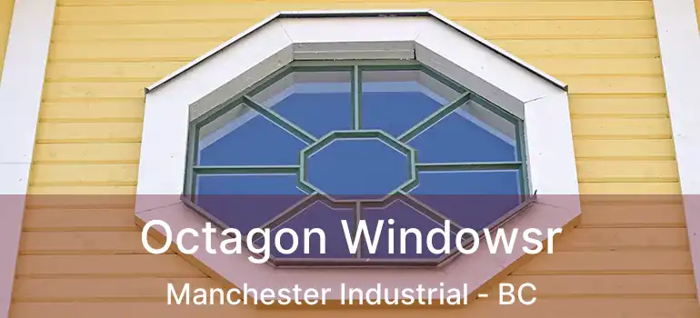  Octagon Windowsr Manchester Industrial - BC