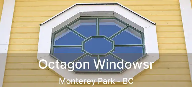  Octagon Windowsr Monterey Park - BC