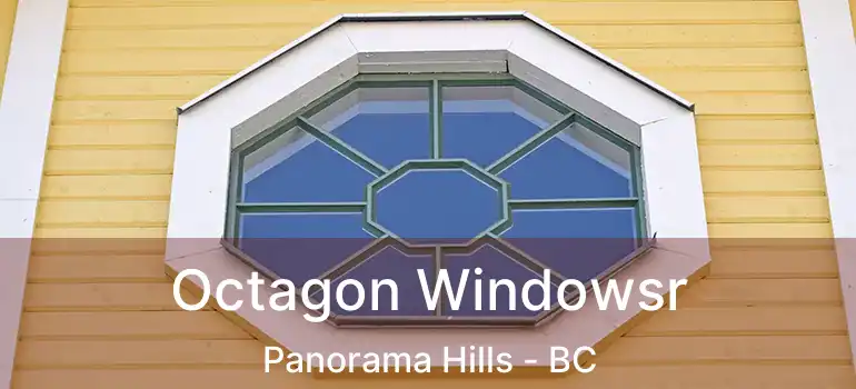  Octagon Windowsr Panorama Hills - BC