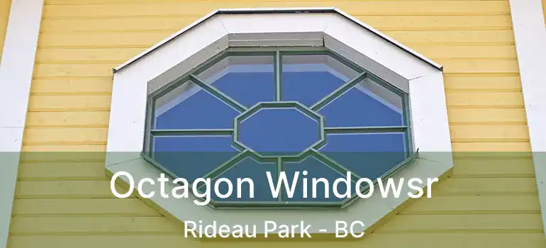  Octagon Windowsr Rideau Park - BC