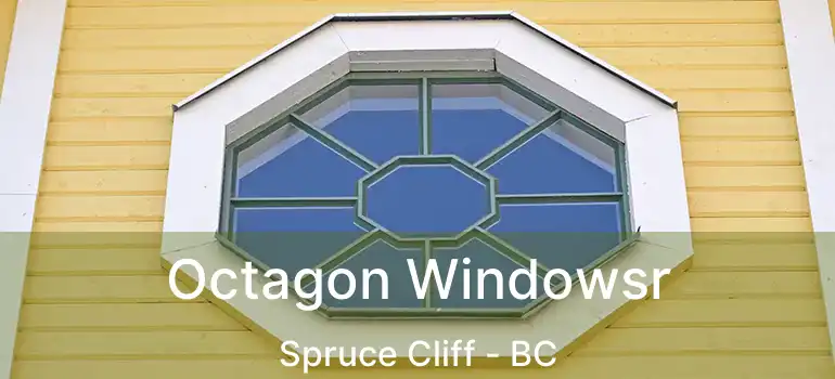  Octagon Windowsr Spruce Cliff - BC