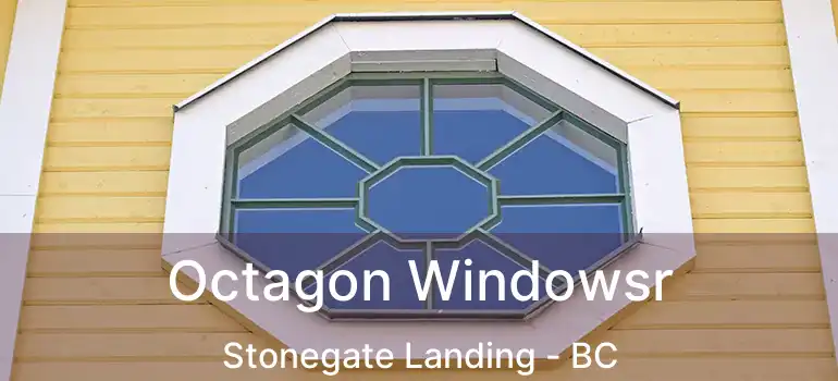  Octagon Windowsr Stonegate Landing - BC