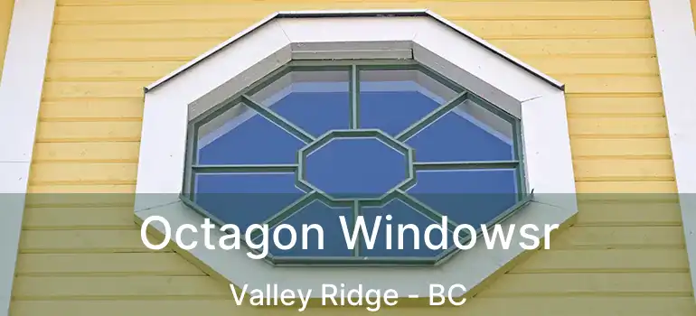  Octagon Windowsr Valley Ridge - BC