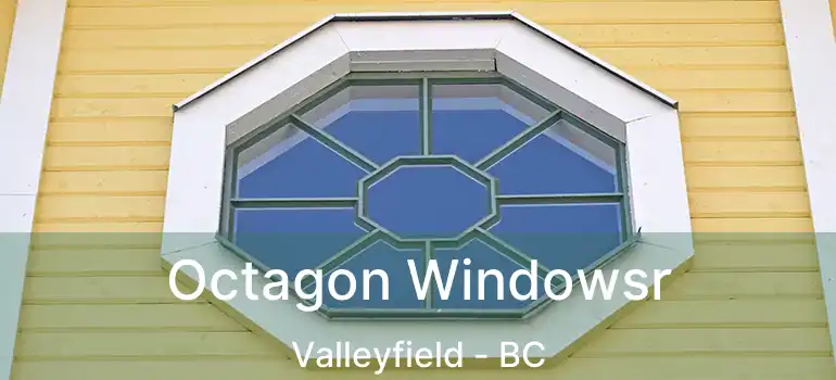  Octagon Windowsr Valleyfield - BC