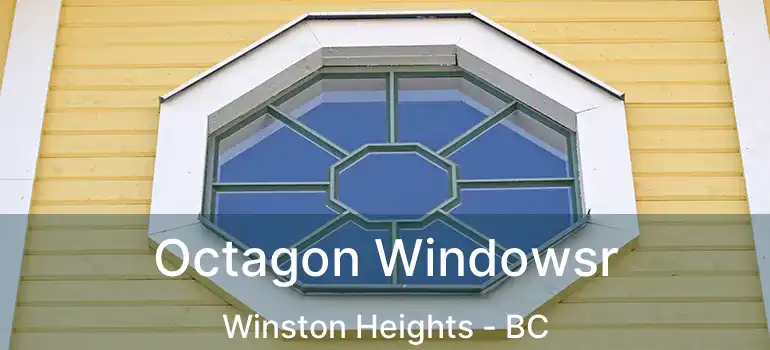 Octagon Windowsr Winston Heights - BC