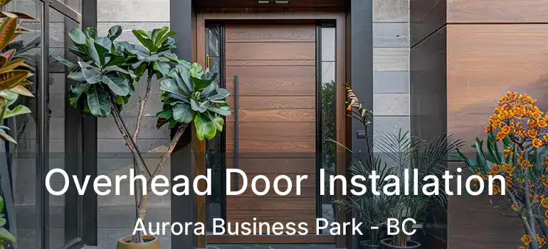  Overhead Door Installation Aurora Business Park - BC