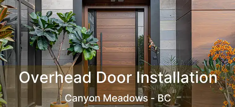  Overhead Door Installation Canyon Meadows - BC