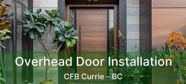  Overhead Door Installation CFB Currie - BC
