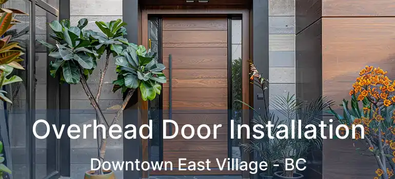  Overhead Door Installation Downtown East Village - BC
