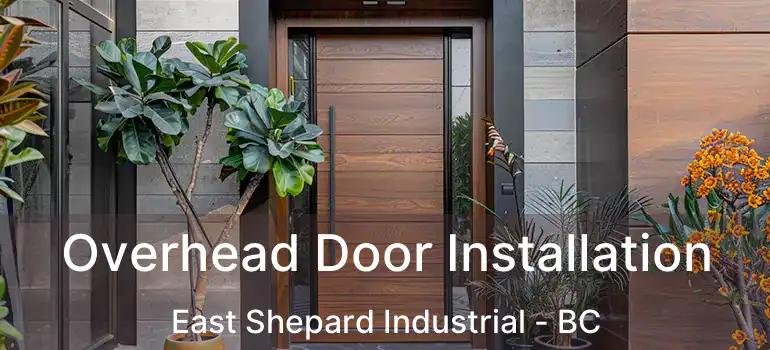  Overhead Door Installation East Shepard Industrial - BC