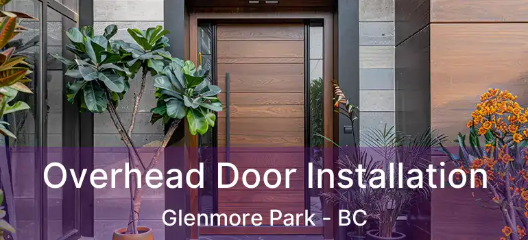  Overhead Door Installation Glenmore Park - BC